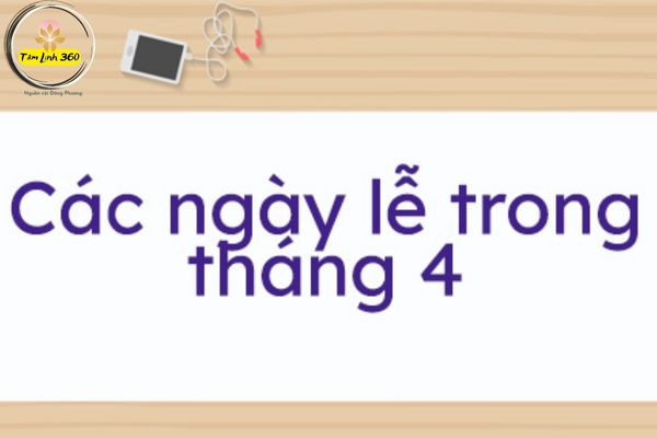 cap nhat cac ngay le duong lich am lich thang 4 nam 2023