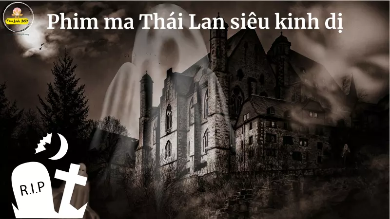Top 18 bộ phim ma Thái Lan siêu kinh dị, không dành cho người yếu tim