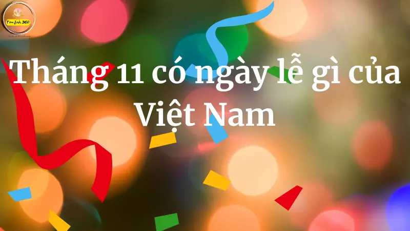 Tháng 11 có ngày lễ gì của Việt Nam, thế giới nên quan tâm? 