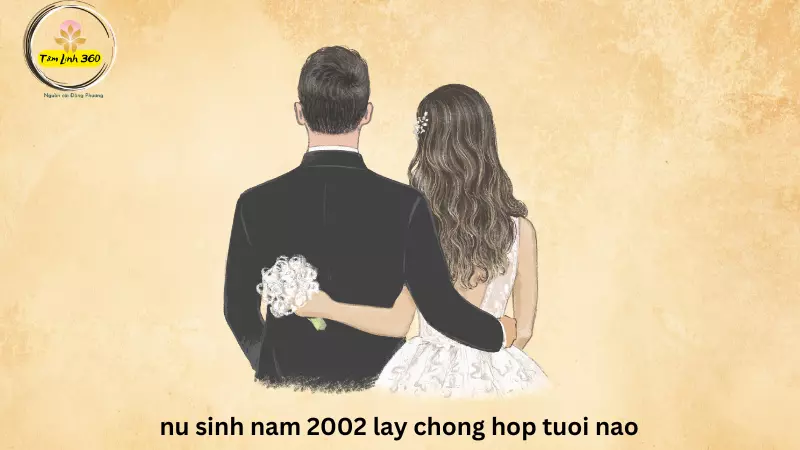 nu sinh nam 2002 lay chong hop tuoi nao