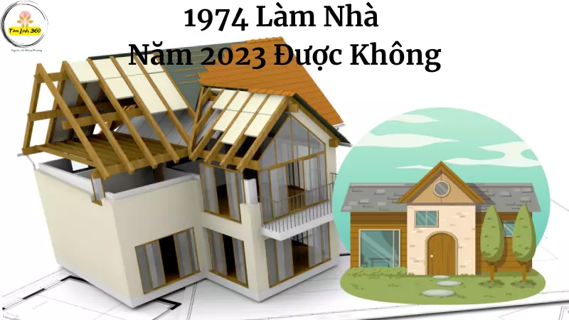 sinh nam 1974 Lam Nha Nam 2023 Duoc Khong