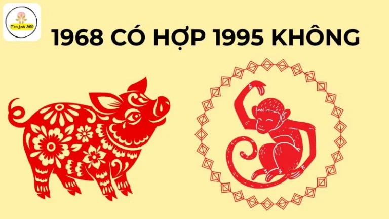 1968 có hợp với 1995 không? Luận giải về Mậu Thân với Ất Hợi